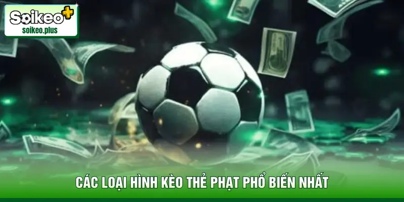 Các loại hình kèo thẻ phạt phổ biến nhất
