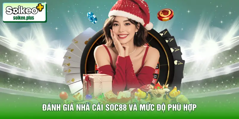 Đánh giá nhà cái Soc88 và mức độ phù hợp