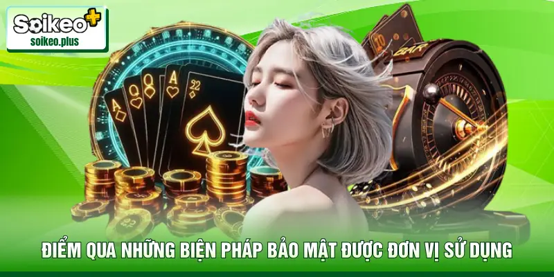 Điểm qua những biện pháp bảo mật được đơn vị sử dụng